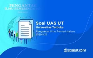 Soal UAS UT IPEM4111 Pengantar Ilmu Pemerintahan dan Kunci Jawaban