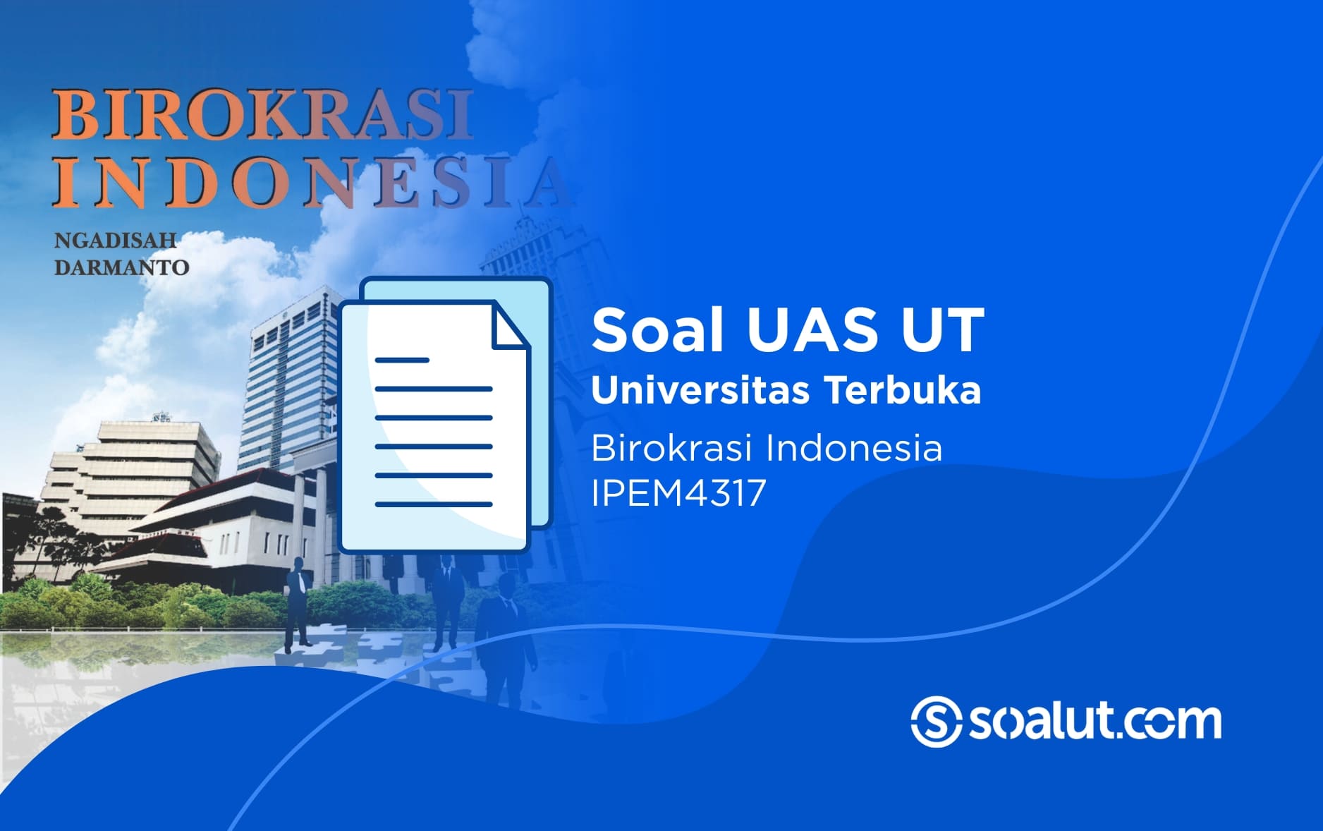 Soal UAS UT IPEM4317 Birokrasi Indonesia dan Kunci Jawaban