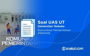 Soal UAS UT IPEM4319 Komunikasi Pemerintahan dan Kunci Jawaban