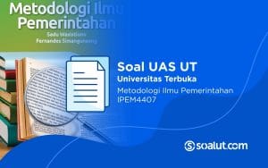 Soal UAS UT IPEM4407 Metodologi Ilmu Pemerintahan dan Kunci Jawaban