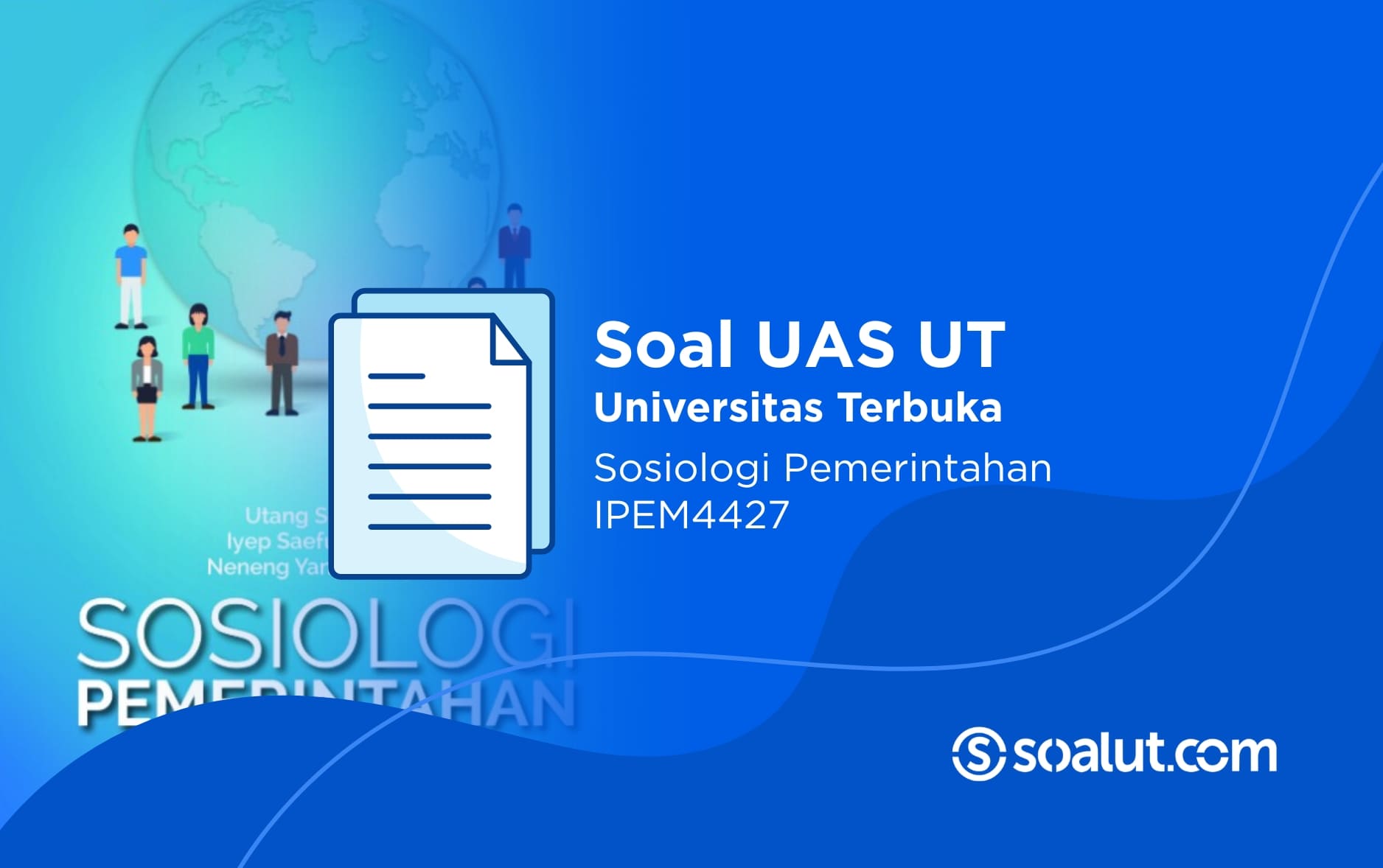 Soal UAS UT IPEM4427 Sosiologi Pemerintahan dan Kunci Jawaban