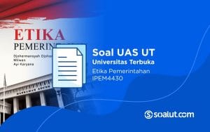 Soal UAS UT IPEM4430 Etika Pemerintahan dan Kunci Jawaban