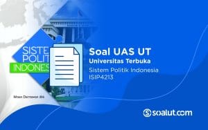 Soal UAS UT ISIP4213 Sistem Politik Indonesia dan Kunci Jawaban