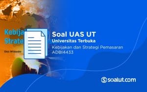 Soal UAS UT ADBI4433 Kebijakan dan Strategi Pemasaran Beserta Kunci Jawaban