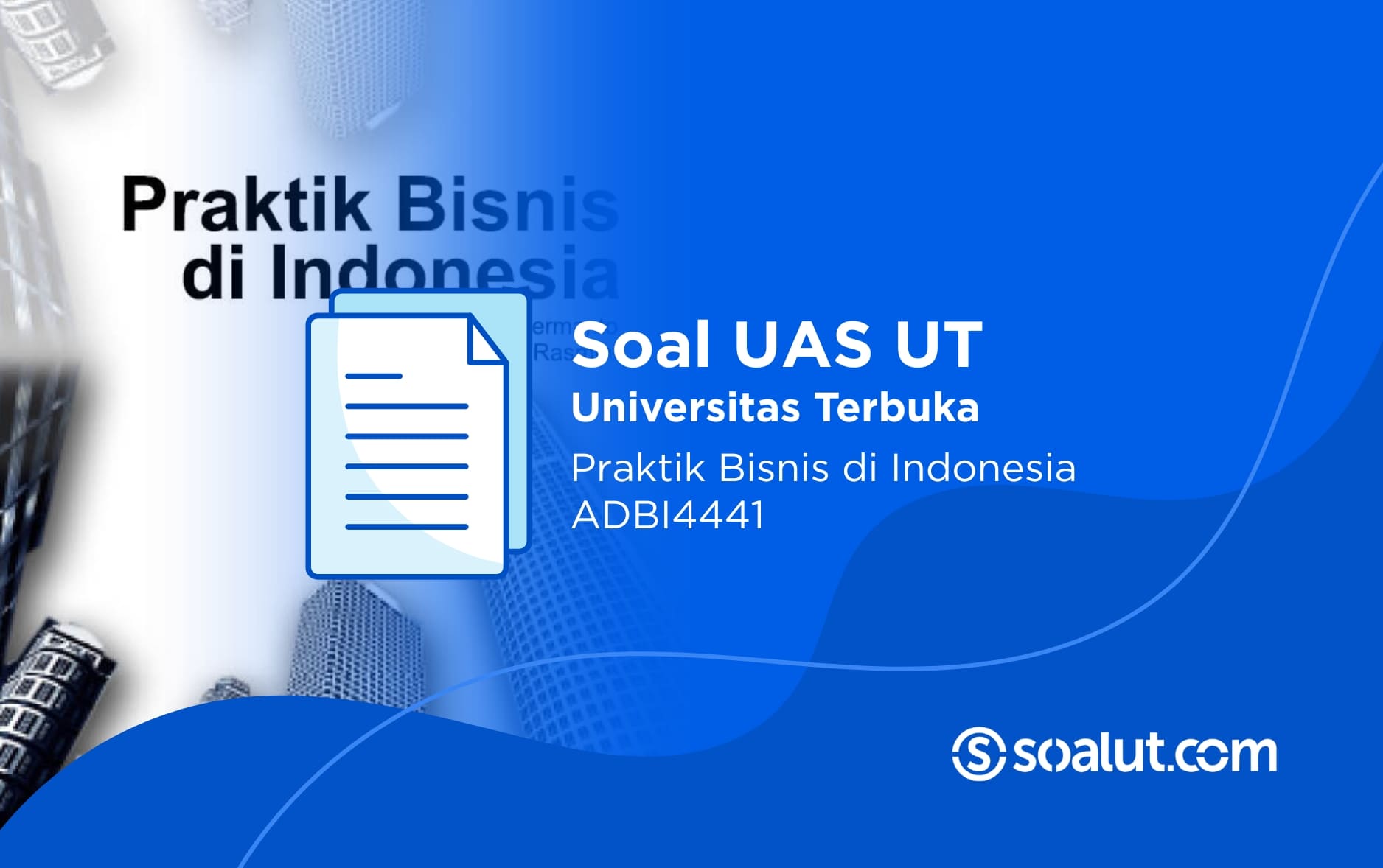 Soal UAS UT ADBI4441 Praktik Bisnis di Indonesia dan Kunci Jawaban