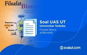 Soal UAS UT ADBI4449 Filsafat Bisnis dan Kunci Jawaban