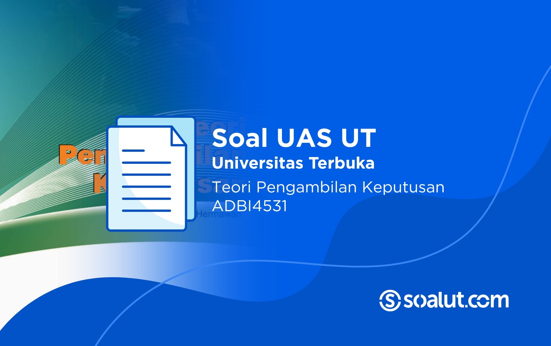 Soal UAS UT ADBI4531 Teori Pembuatan Keputusan dan Kunci Jawaban