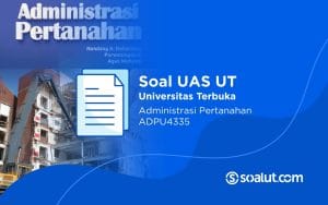 Soal UAS UT ADPU4335 Administrasi Pertanahan dan Kunci Jawaban