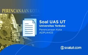 Soal UAS UT ADPU4433 Perencanaan Kota dan Kunci Jawaban