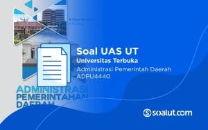 Soal UAS UT ADPU4440 Administrasi Pemerintahan Daerah dan Kunci Jawaban