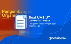 Soal UAS UT ADPU4441 Pengembangan Organisasi dan Kunci Jawaban