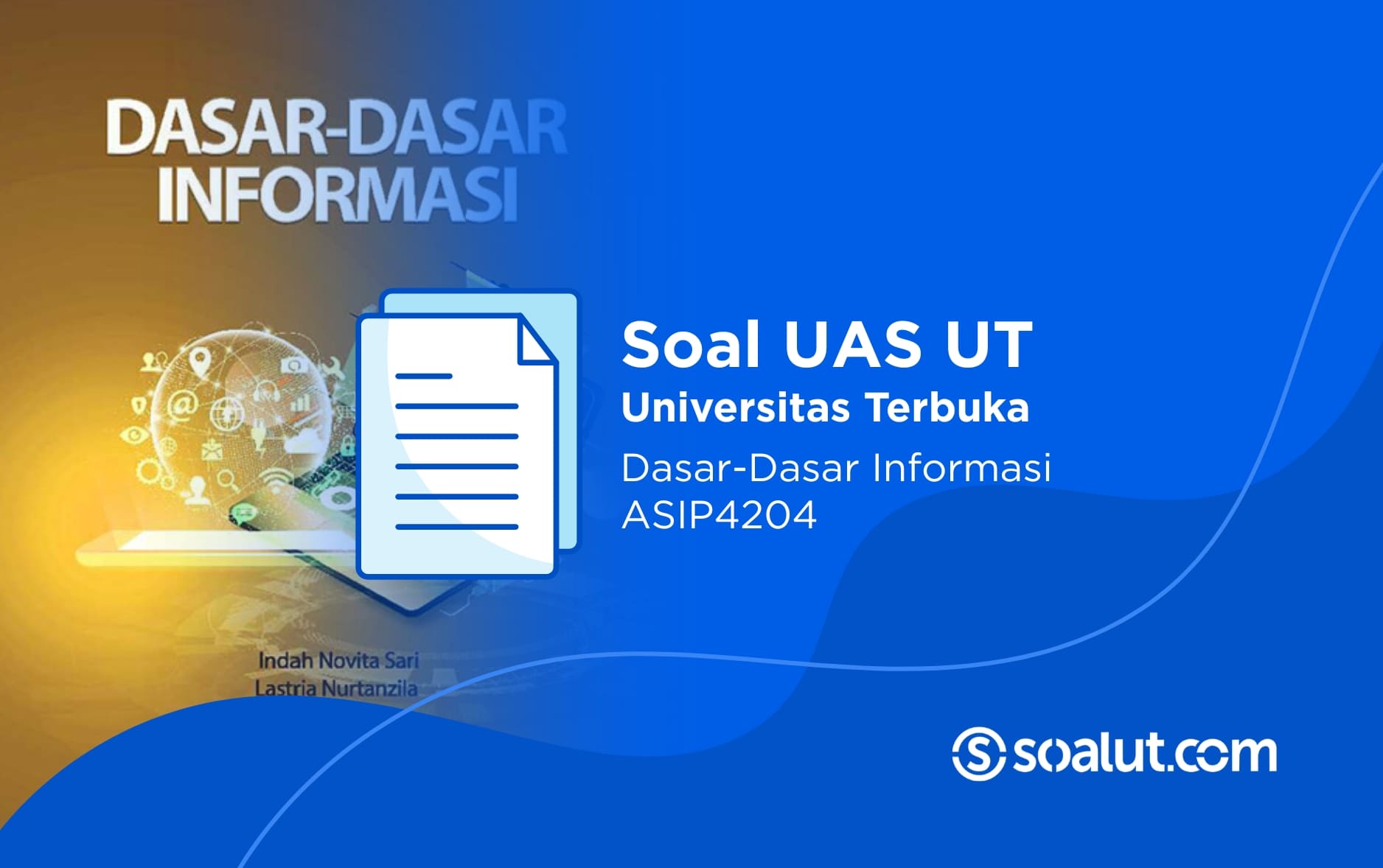 Soal UAS UT ASIP4204 Dasar-dasar Informasi dan Kunci Jawaban