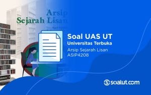 Soal UAS UT ASIP4208 Arsip Sejarah Lisan dan Kunci Jawaban
