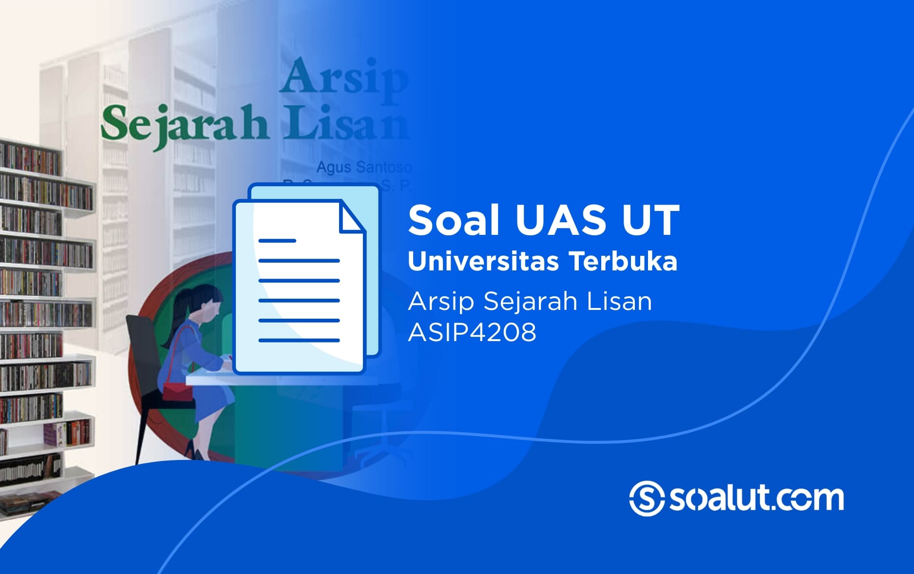 Soal UAS UT ASIP4208 Arsip Sejarah Lisan dan Kunci Jawaban