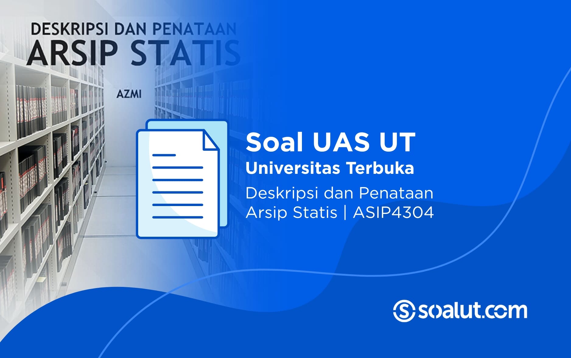 Soal UAS UT ASIP4304 Deskripsi dan Penataan Arsip Statis Beserta Kunci Jawaban