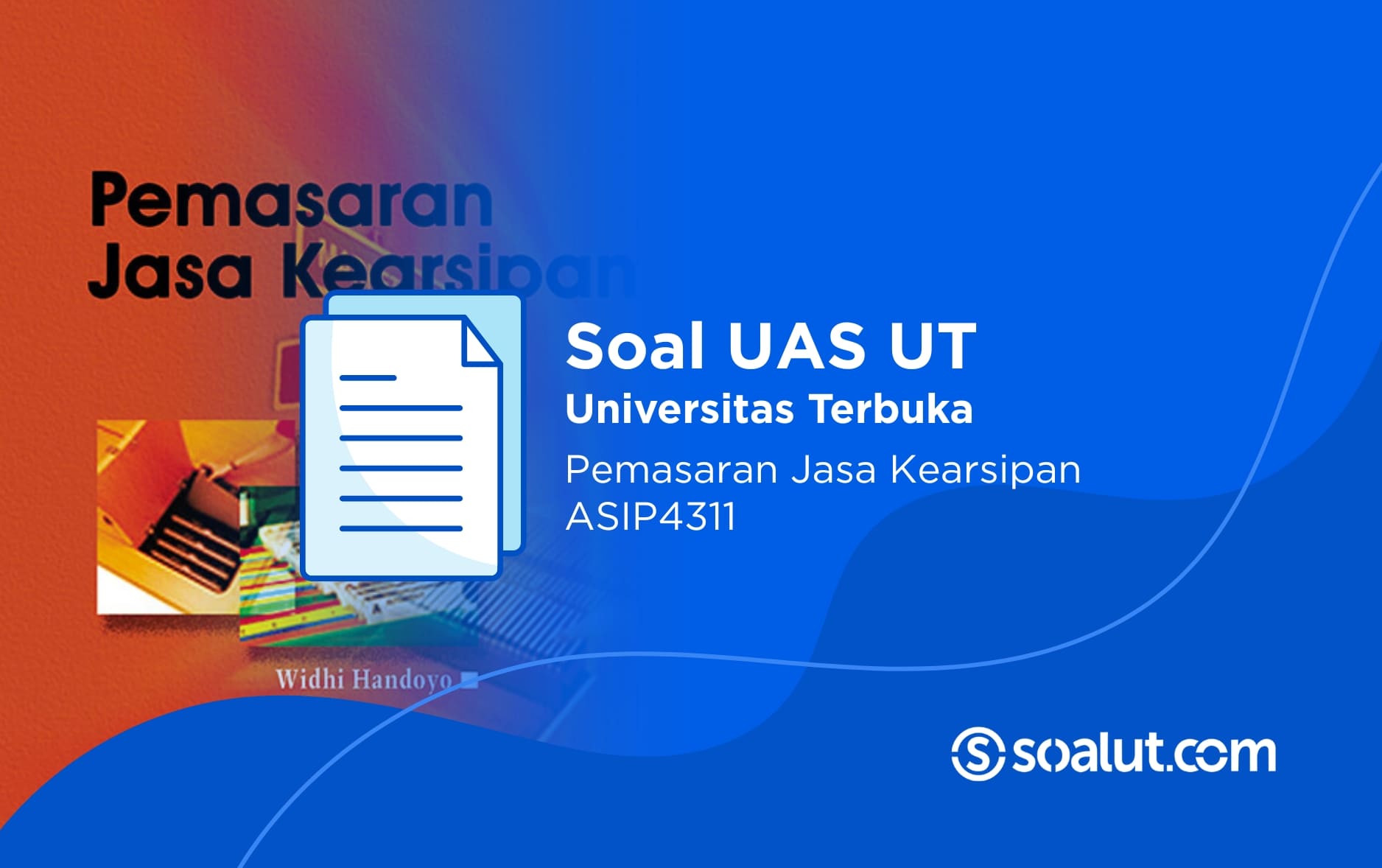 Soal UAS UT ASIP4311 Pemasaran Jasa Kearsipan dan Kunci Jawaban