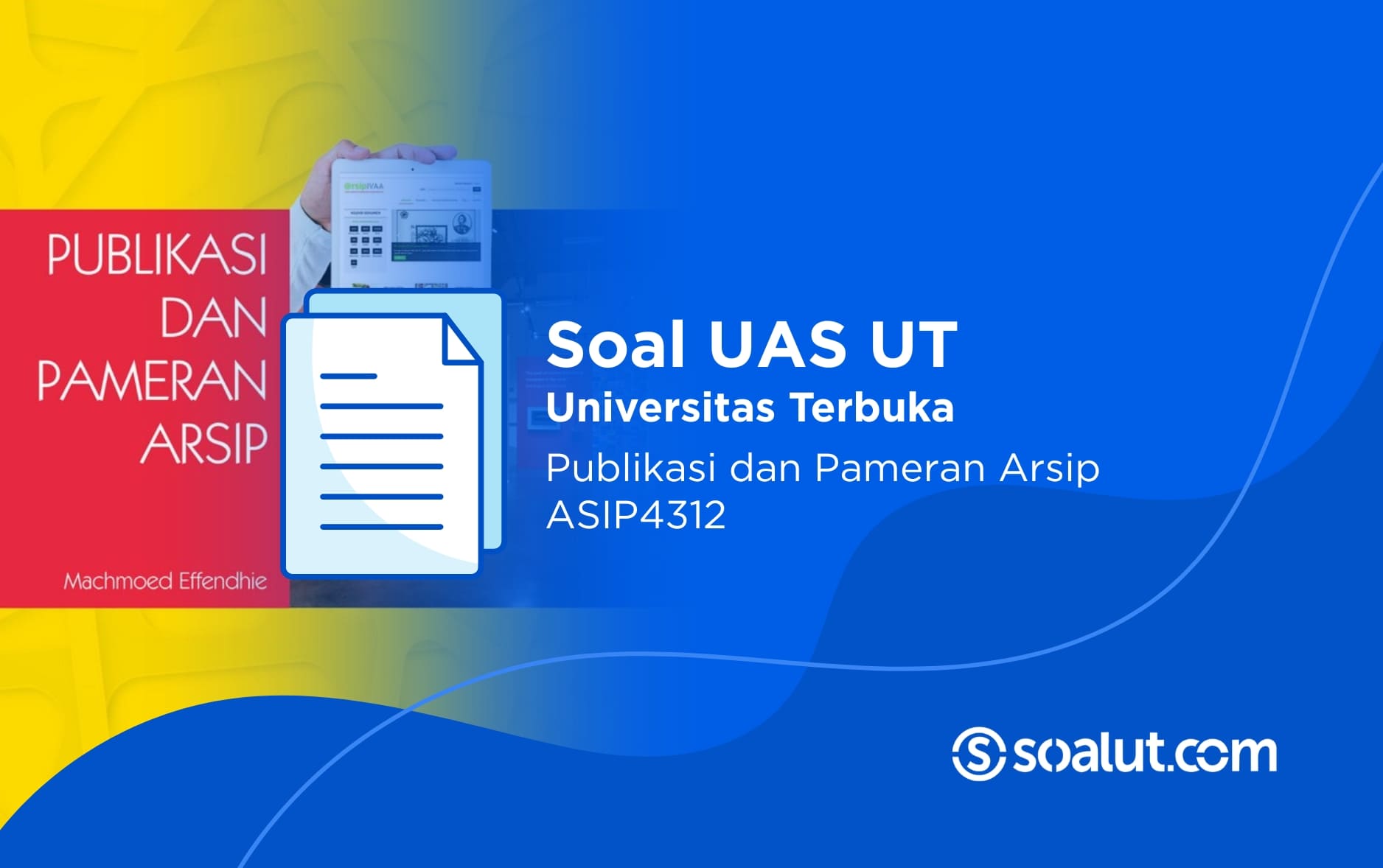 Soal UAS UT ASIP4312 Publikasi dan Pameran Arsip Beserta Kunci Jawaban