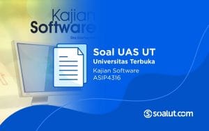 Soal UAS UT ASIP4316 Kajian Software dan Kunci Jawaban