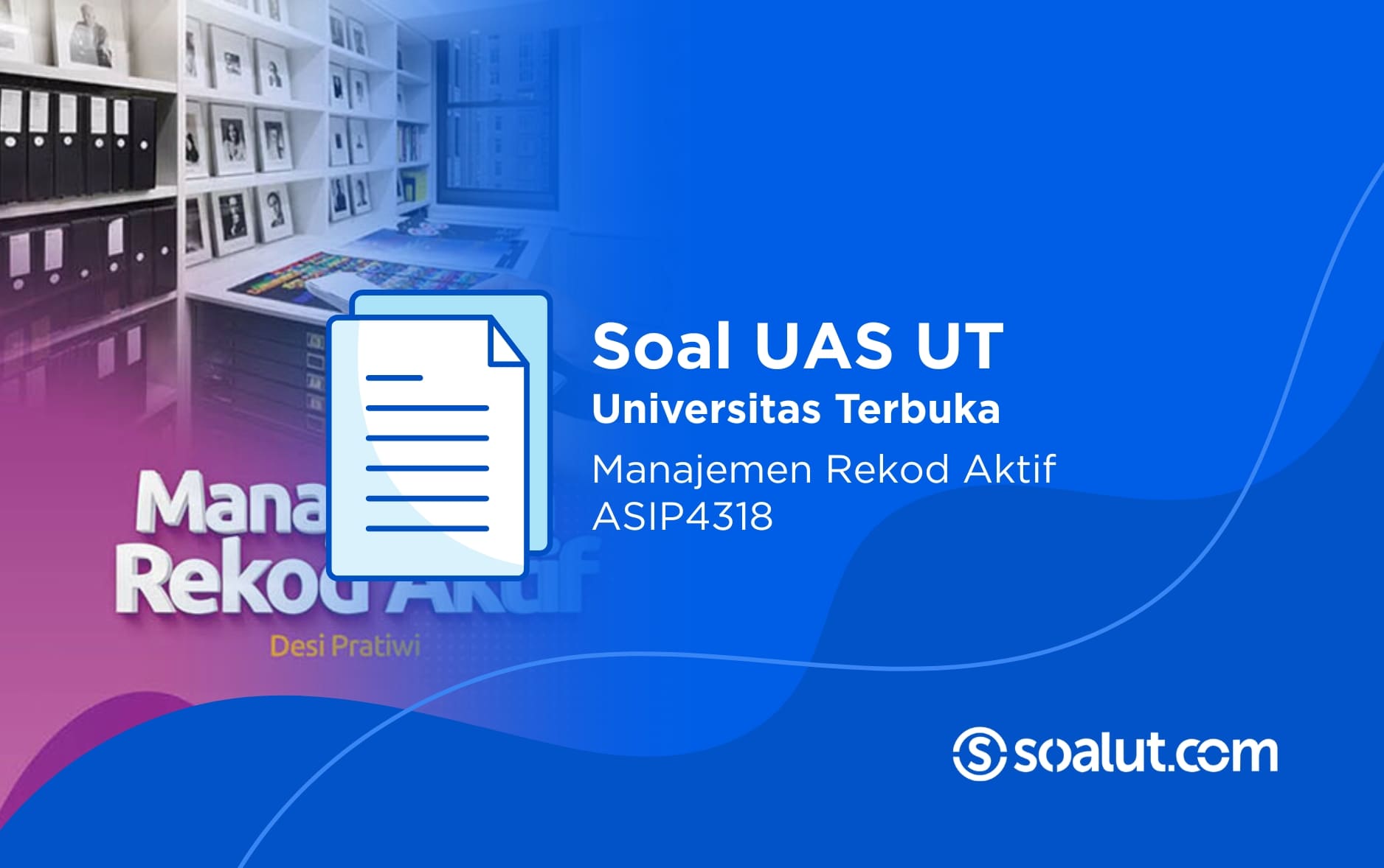 Soal UAS UT ASIP4318 Manajemen Rekod Aktif dan Kunci Jawaban