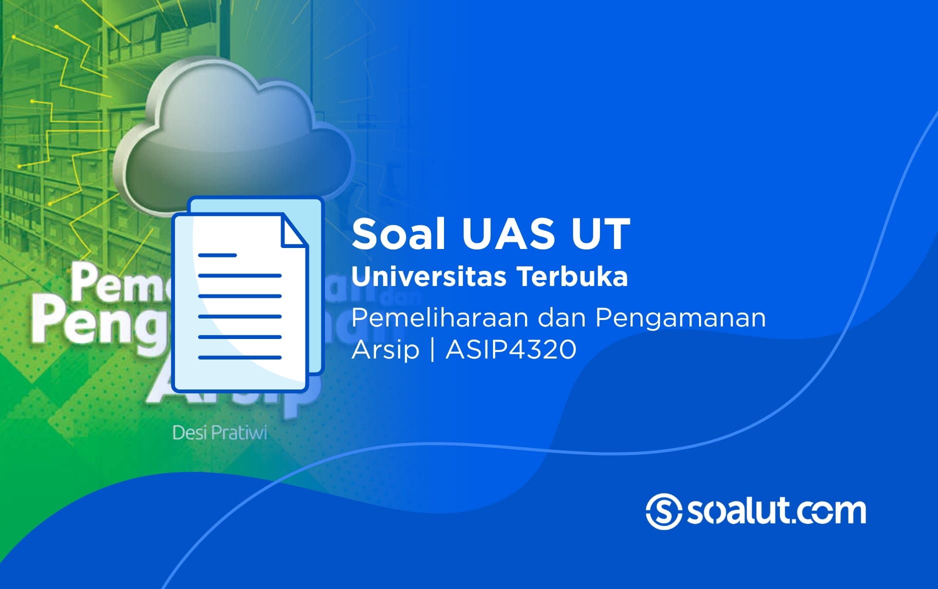 Soal UAS UT ASIP4320 Pemeliharaan dan Pengamanan Arsip Beserta Kunci Jawaban