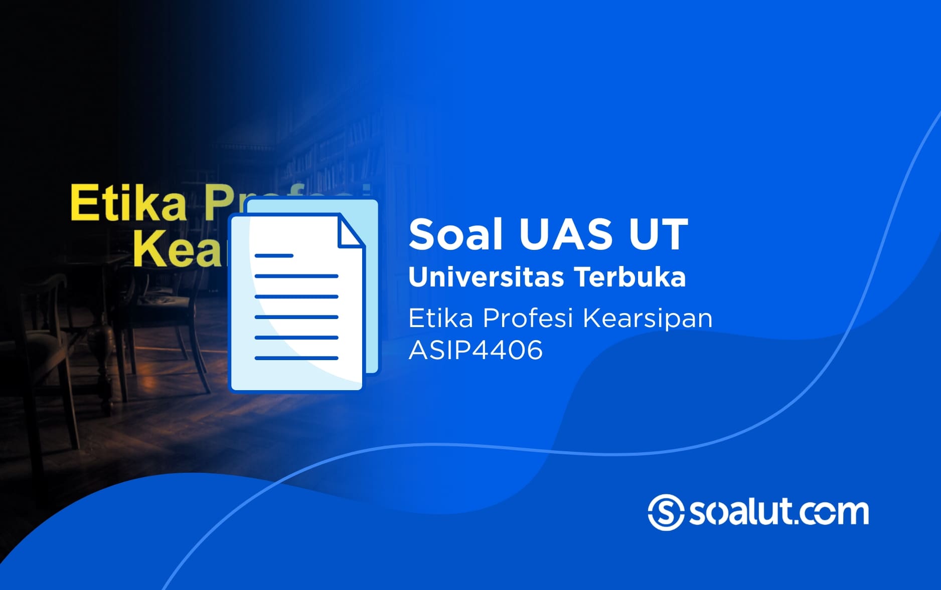 Soal UAS UT ASIP4406 Etika Profesi Kearsipan dan Kunci Jawaban