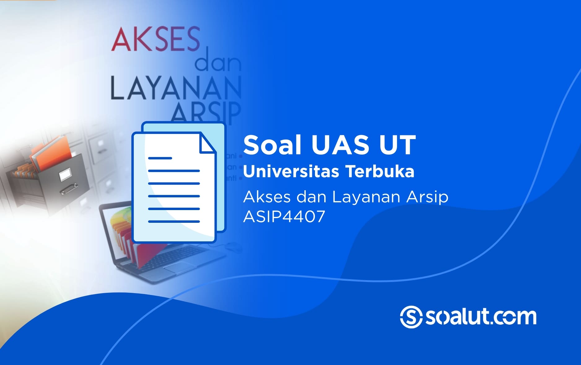 Soal UAS UT ASIP4407 Akses dan Layanan Arsip Beserta Kunci Jawaban