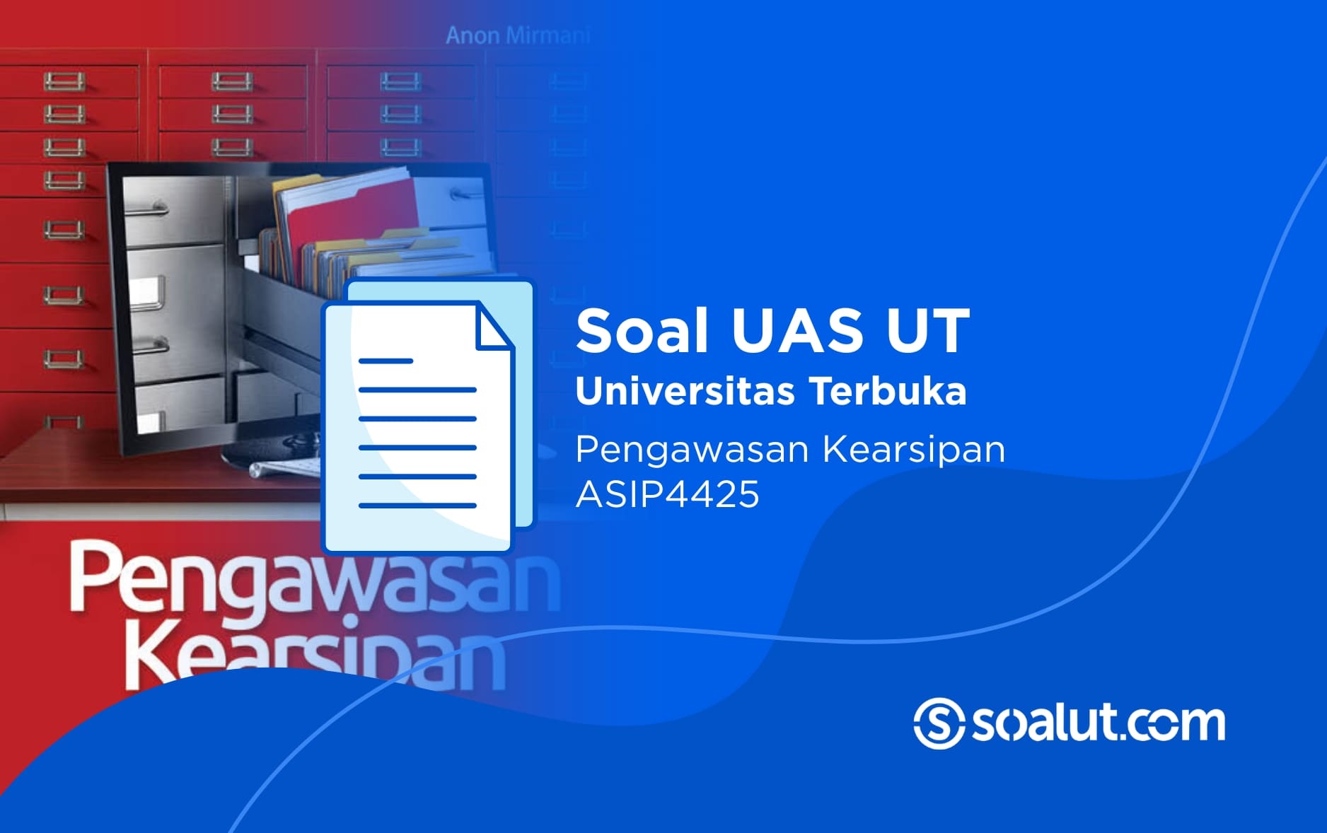 Soal UAS UT ASIP4425 Pengawasan Kearsipan dan Kunci Jawaban