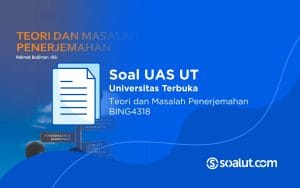 Soal UAS UT BING4318 Teori dan Masalah Penerjemahan Beserta Kunci Jawaban