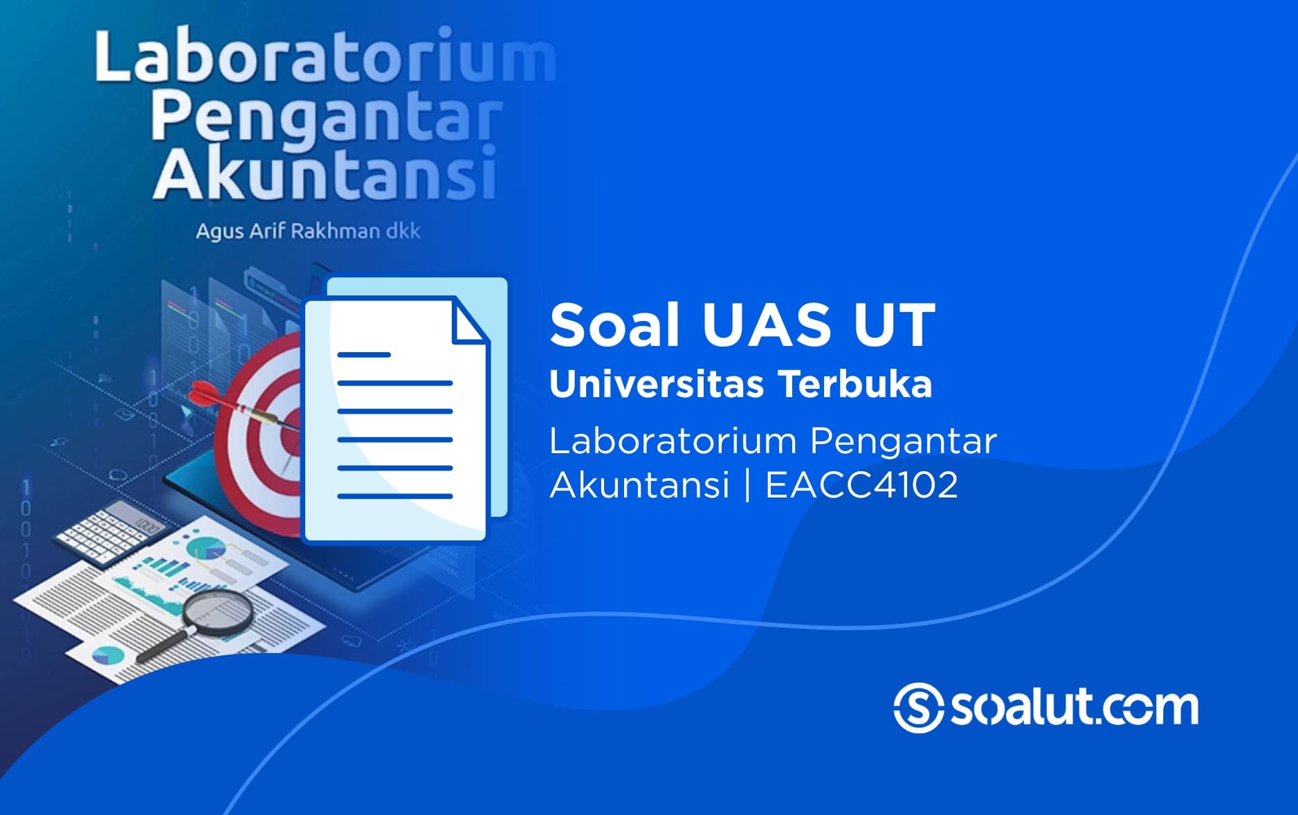 Soal UAS UT EACC4102 Laboratorium Pengantar Akuntansi dan Kunci Jawaban