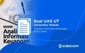 Soal UAS UT EACC4419 Analisis Informasi Keuangan dan Kunci Jawaban