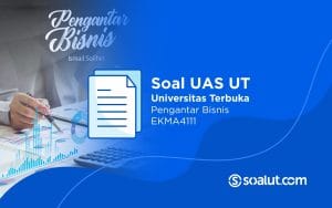 Soal UAS UT EKMA4111 Pengantar Bisnis dan Kunci Jawaban