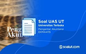 Soal UAS UT EKMA4115 Pengantar Akuntansi dan Kunci Jawaban