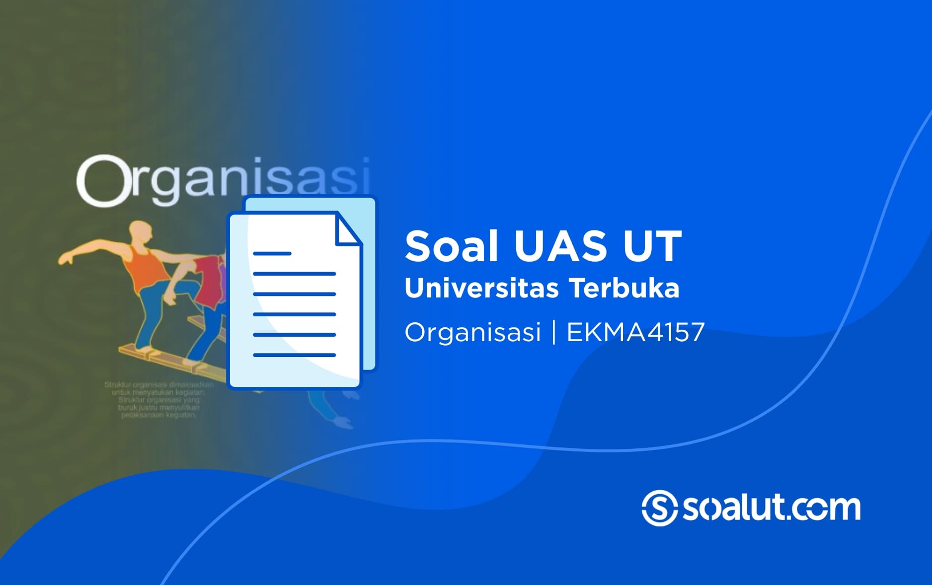 Soal UAS UT EKMA4157 Organisasi dan Kunci Jawaban