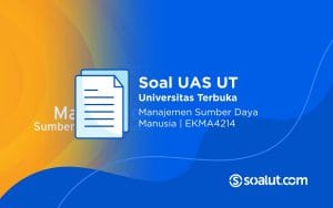 Soal UAS UT EKMA4214 Manajemen Sumber Daya Manusia dan Kunci Jawaban