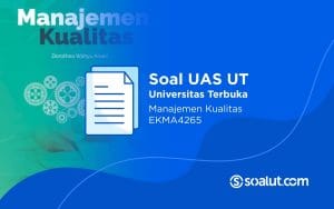 Soal UAS UT EKMA4265 Manajemen Kualitas dan Kunci Jawaban