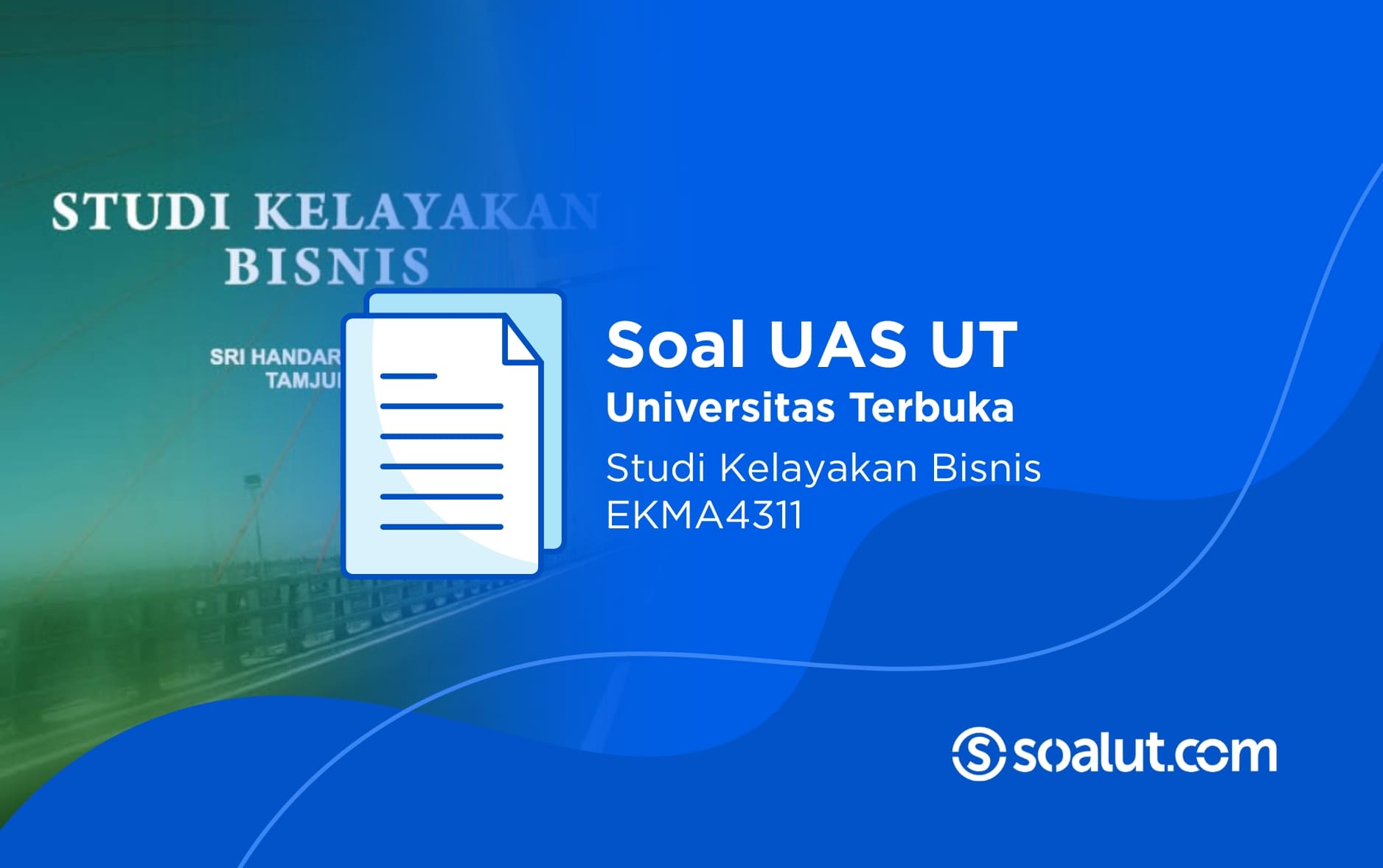 Soal UAS UT EKMA4311 Studi Kelayakan Bisnis dan Kunci Jawaban