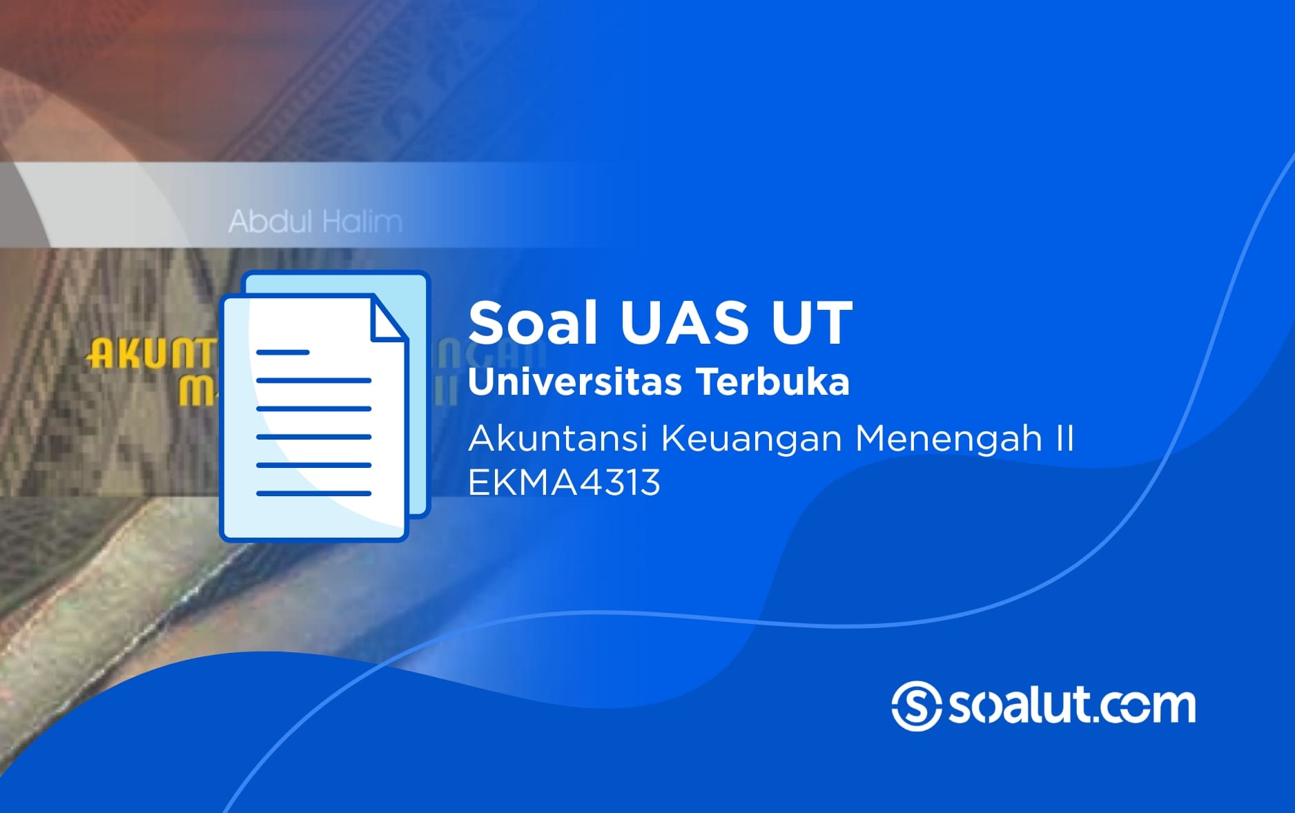 Soal UAS UT EKMA4313 Akuntansi Keuangan Menengah II dan Kunci Jawaban