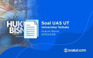 Soal UAS UT EKMA4316 Hukum Bisnis dan Kunci Jawaban