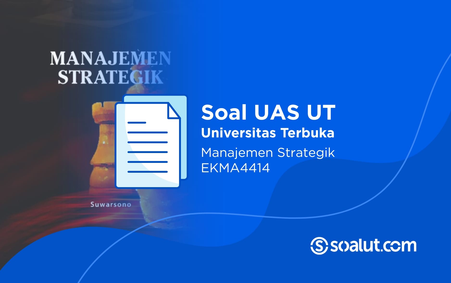 Soal UAS UT EKMA4414 Manajemen Strategik dan Kunci Jawaban