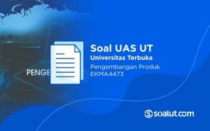 Soal UAS UT EKMA4473 Pengembangan Produk dan Kunci Jawaban