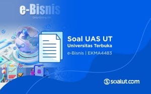 Soal UAS UT EKMA4483 e-Bisnis dan Kunci Jawaban