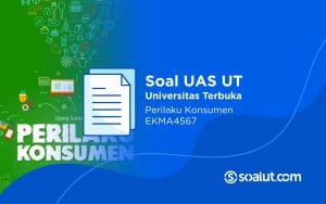Soal UAS UT EKMA4567 Perilaku Konsumen dan Kunci Jawaban