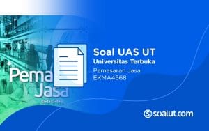 Soal UAS UT EKMA4568 Pemasaran Jasa dan Kunci Jawaban