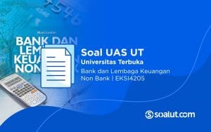 Soal UAS UT EKSI4205 Bank dan Lembaga Keuangan Non Bank Beserta Kunci Jawaban
