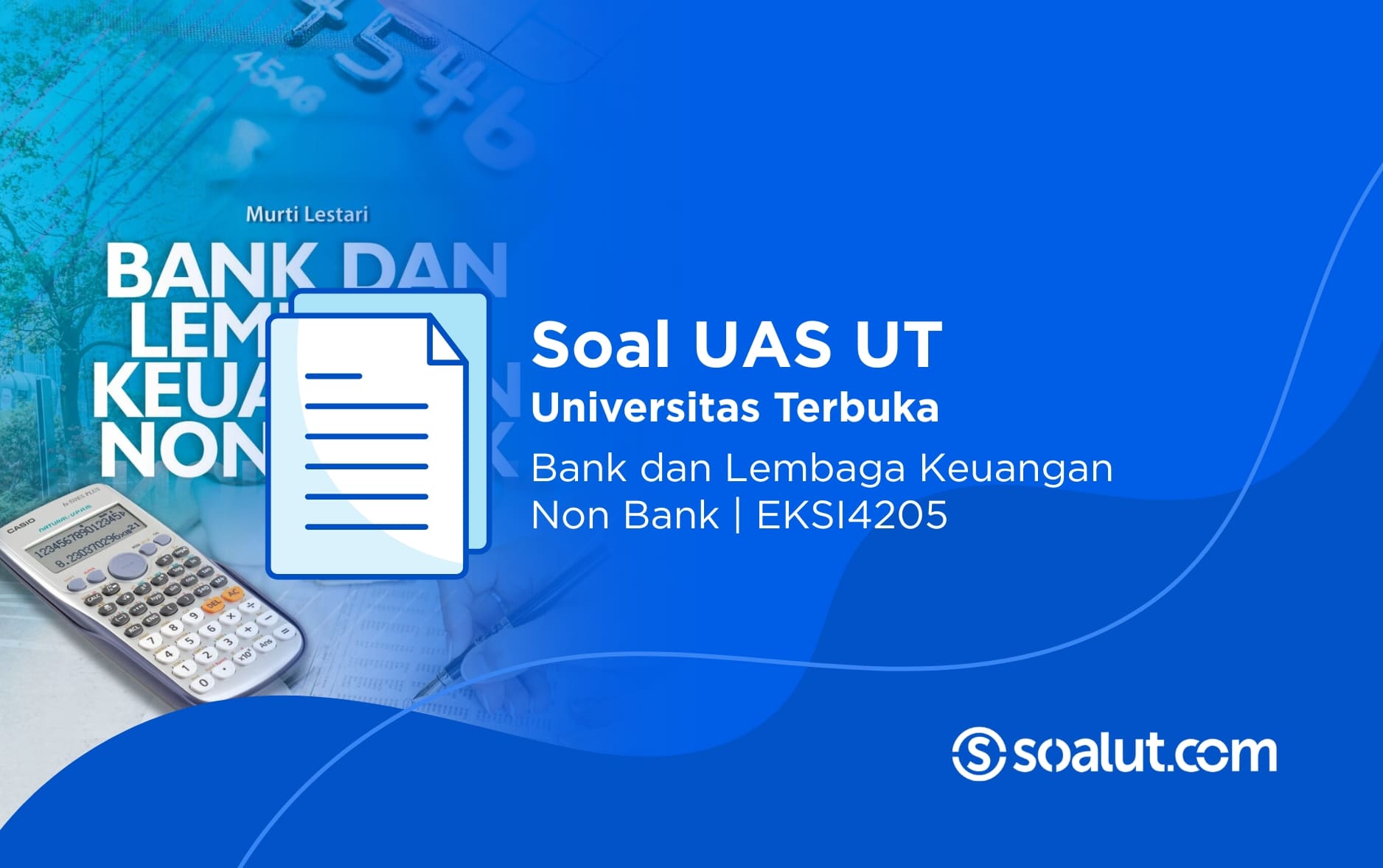 Soal UAS UT EKSI4205 Bank dan Lembaga Keuangan Non Bank Beserta Kunci Jawaban