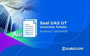 Soal UAS UT EKSI4308 Auditing I dan Kunci Jawaban