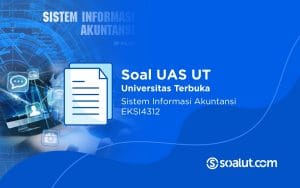 Soal UAS UT EKSI4312 Sistem Informasi Akuntansi dan Kunci Jawaban