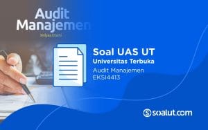 Soal UAS UT EKSI4413 Audit Manajemen dan Kunci Jawaban