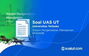 Soal UAS UT EKSI4416 Sistem Pengendalian Manajemen dan Kunci Jawaban