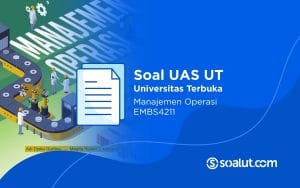 Soal UAS UT EMBS4211 Manajemen Operasi dan Kunci Jawaban